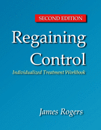 Regaining Control, Second Edition: Winning the Battle Against Sexually Abusive B