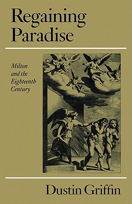 Regaining Paradise: Milton and the Eighteenth Century - Griffin, Dustin