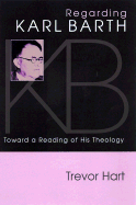 Regarding Karl Barth - Hart, Trevor