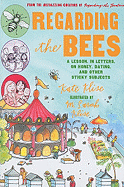 Regarding the Bees: A Lesson, in Letters, on Honey, Dating, and Other Sticky Subjects
