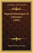 Regards Historiques Et Litteraires (1892)