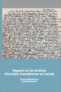 Regards Sur Les Archives d'crivains Francophones Au Canada