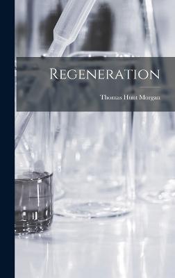 Regeneration - Morgan, Thomas Hunt