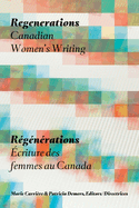Regenerations / Rgnrations: Canadian Women's Writing / criture des femmes au Canada