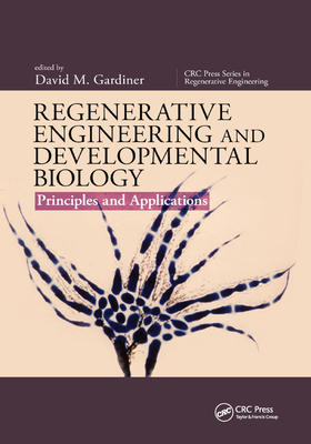 Regenerative Engineering and Developmental Biology: Principles and Applications - Gardiner, David M (Editor)