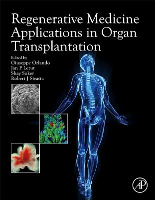 Regenerative Medicine Applications in Organ Transplantation - Orlando, Giuseppe (Editor)