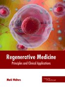 Regenerative Medicine: Principles and Clinical Applications