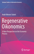 Regenerative Oikonomics: A New Perspective on the Economic Process