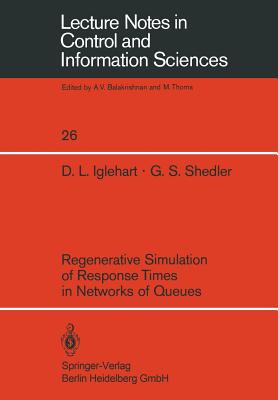 Regenerative Simulation of Response Times in Networks of Queues - Iglehart, D L, and Shedler, G S