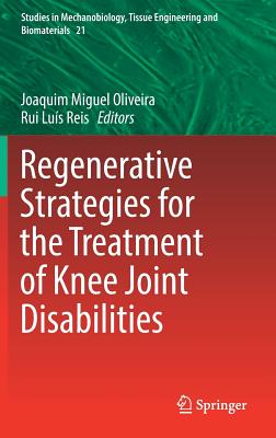 Regenerative Strategies for the Treatment of Knee Joint Disabilities - Oliveira, Joaquim Miguel (Editor), and Reis, Rui Lus (Editor)