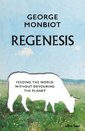 Regenesis: Feeding the World without Devouring the Planet