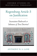 Regensburg Article 5 on Justification: Inconsistent Patchwork or Substance of True Doctrine?