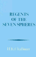 Regents of the Seven Spheres - Challoner, H K