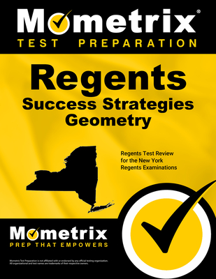 Regents Success Strategies Geometry Study Guide: Regents Test Review for the New York Regents Examinations - Mometrix High School Math Test Team (Editor)