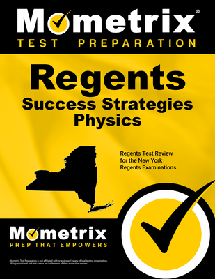 Regents Success Strategies Physics Study Guide: Regents Test Review for the New York Regents Examinations - Mometrix High School Science Test Team (Editor)