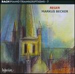 Reger: Complete Bach Piano Transcriptions, Vol. 7