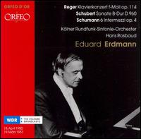 Reger: Klavierkonzert; Schubert: Sonata; Schumann: 6 Intermezzi - Eduard Erdmann (piano); WDR Sinfonieorchester Kln; Hans Rosbaud (conductor)