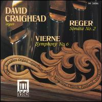Reger: Second Sonata; Vierne: Sixth Symphony - David Craighead (organ)