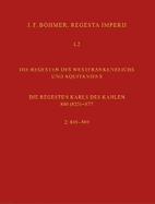 Regesta Imperii I. Die Regesten des Kaiserreichs unter den Karolingern 751-918. Band 2: Die Regesten des Westfrankreichs und Aquitaniens: Teil 1: Die Regesten Karls des Kahlen 840 (823)-877. Lieferung 2: 849-869