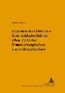 Regesten Der Urkunden Kurmaerkische Staende? (Rep. 23 A) Des Brandenburgischen Landeshauptarchivs