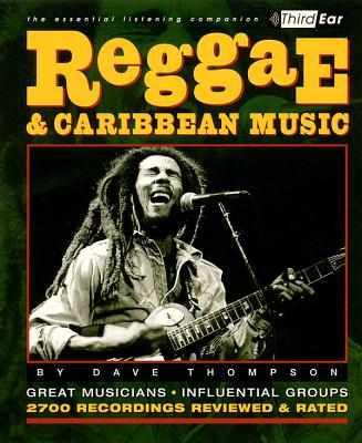 Reggae & Caribbean Music: Third Ear: The Essential Listening Companion - Thompson, Dave