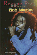 Reggae Poet: The Story of Bob Marley - Miller, Calvin Craig
