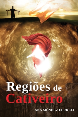 Regi?es de Cativeiro - Araujo, Patricia Vargas (Editor), and Vargas, Queila (Translated by), and M?ndez Ferrell, Ana