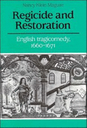 Regicide and Restoration: English Tragicomedy, 1660-1671