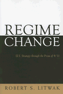 Regime Change: U.S. Strategy Through the Prism of 9/11