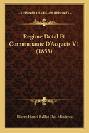 Regime Dotal Et Communaute D'Acquets V1 (1853)