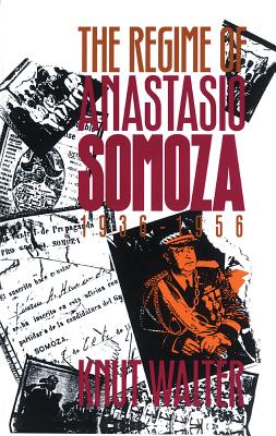 Regime of Anastasio Somoza, 1936-1956 - Walter, Knut
