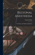 Regional Anesthesia; Its Technic and Clinical Application