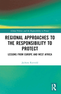 Regional Approaches to the Responsibility to Protect: Lessons from Europe and West Africa