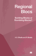 Regional Blocs: Building Blocks or Stumbling Blocks?