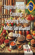 Regional Brazilian Cooking: Exploring Bahia, Minas Gerais, and More