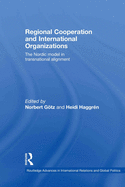 Regional Cooperation and International Organizations: The Nordic Model in Transnational Alignment