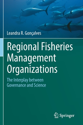Regional Fisheries Management Organizations: The interplay between governance and science - Gonalves, Leandra R.