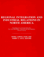 Regional Integration and Industrial Relations in North America: Proceedings of a Conference Held at the New York State School of Industrial and Labo