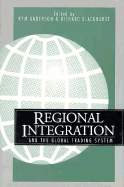 Regional Integration & the Global Trading System - Anderson, Kym (Editor), and Blackhurst, Richard (Editor)