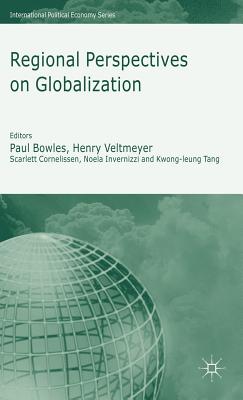 Regional Perspectives on Globalization - Petras, J (Editor), and Veltmeyer, H (Editor), and Bowles, P (Editor)