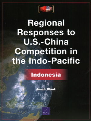 Regional Responses to U.S.-China Competition in the Indo-Pacific: Indonesia - Blank, Jonah