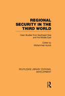 Regional Security in the Third World: Case Studies from Southeast Asia and the Middle East