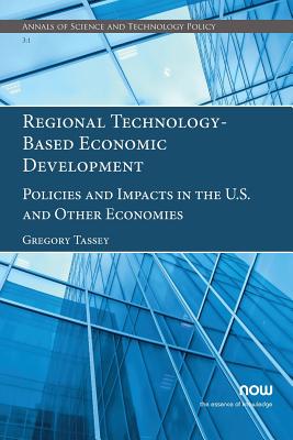 Regional Technology-Based Economic Development: Policies and Impacts in the U.S. and Other Economies - Tassey, Gregory