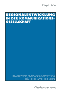 Regionalentwicklung in Der Kommunikationsgesellschaft: Langfristige Entwicklungstrends Fur Schleswig-Holstein