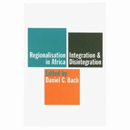 Regionalisation in Africa: Integration and Disintegration - Bach, Daniel D (Editor)