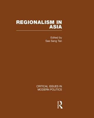 Regionalism in Asia V2 - Tan See, Seng, and Tan, See Seng (Editor)