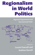 Regionalism in World Politics: Regional Organization and International Order