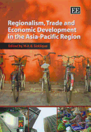 Regionalism, Trade and Economic Development in the Asia-Pacific Region - Siddique, M A B, Dr. (Editor)