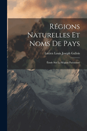 Regions Naturelles Et Noms de Pays: Etude Sur La Region Parisienne