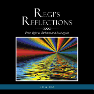 Regi's Reflections: From Light to Darkness and Back Again